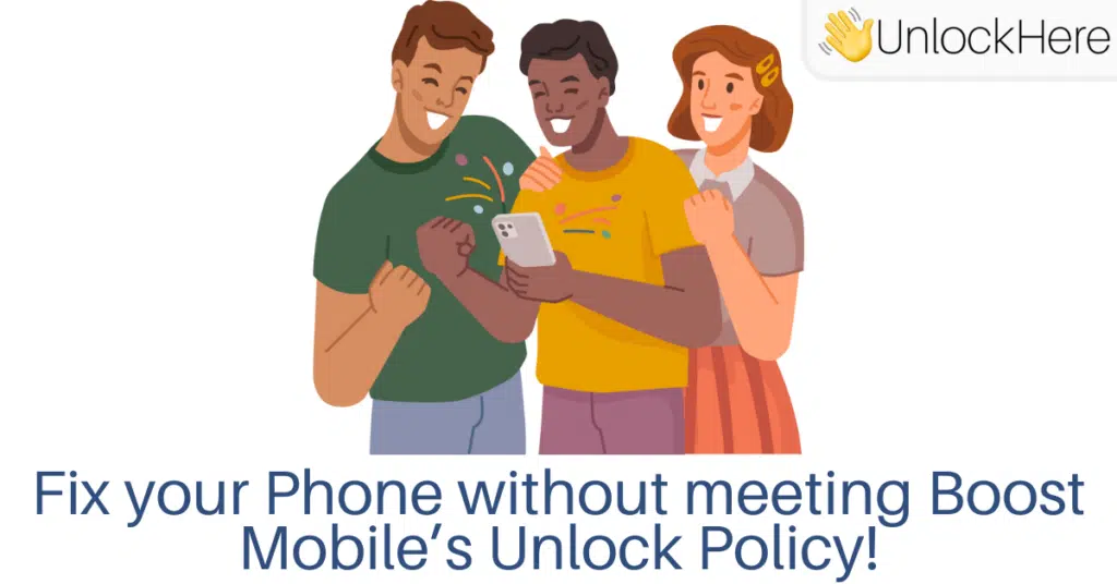 Fix your Phone without meeting the Network Unlocking Policy for Boost Customers!