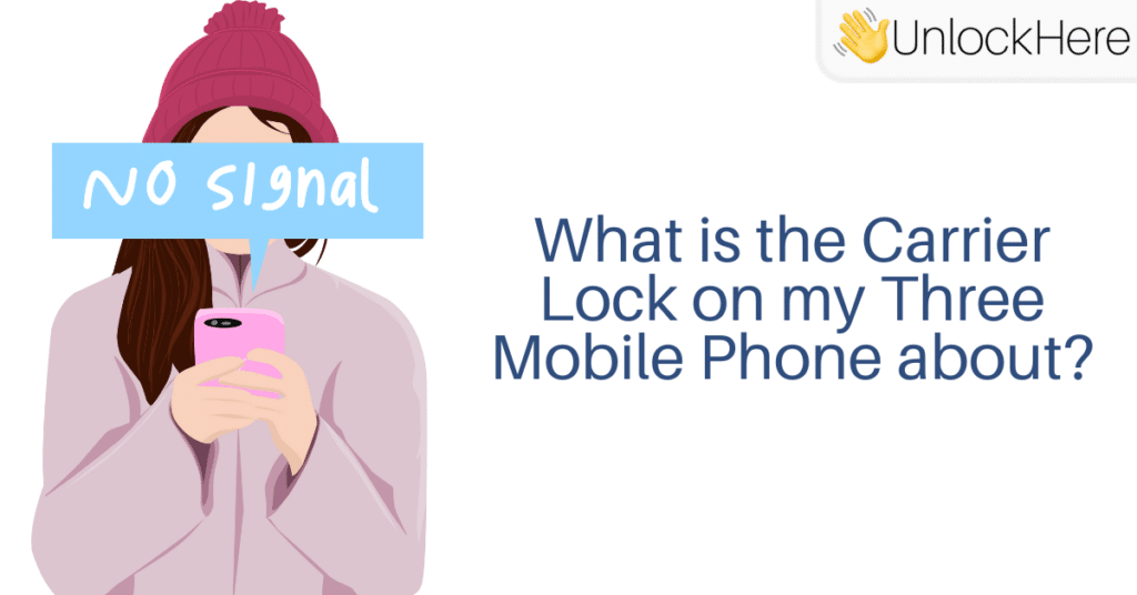 Device Locked to Three: What is the Carrier Lock on Mobile Phones about?