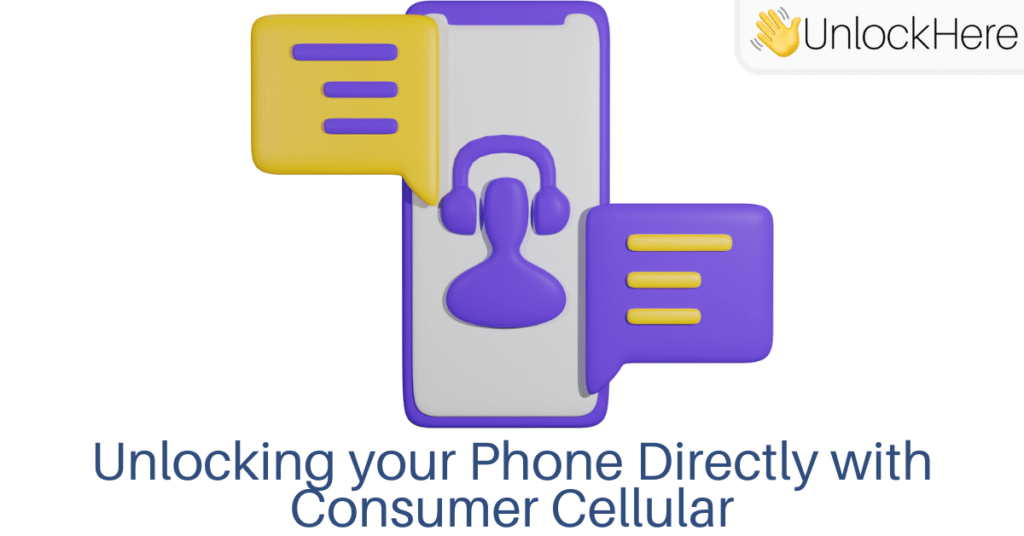Is it a Good Idea to Unlock a Phone directly with Consumer Cellular?