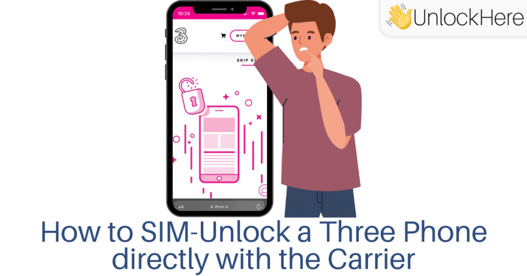 Network Unlocking your Phone directly with Three: Steps and Requirements