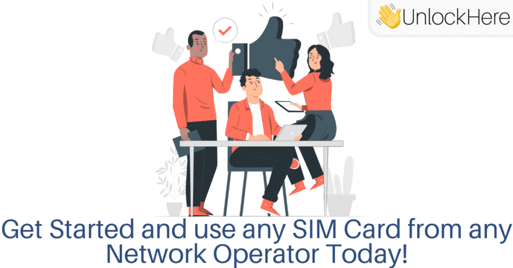 Get Started and use any SIM Card from any Network Operator Today!