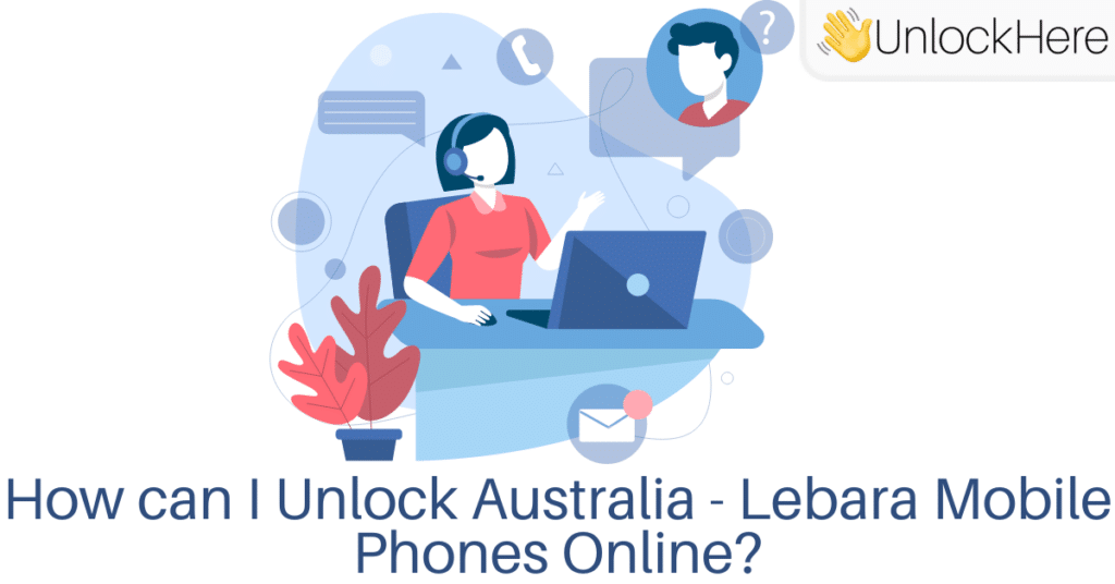How can I Unlock Australia - Lebara Mobile Phones Online?