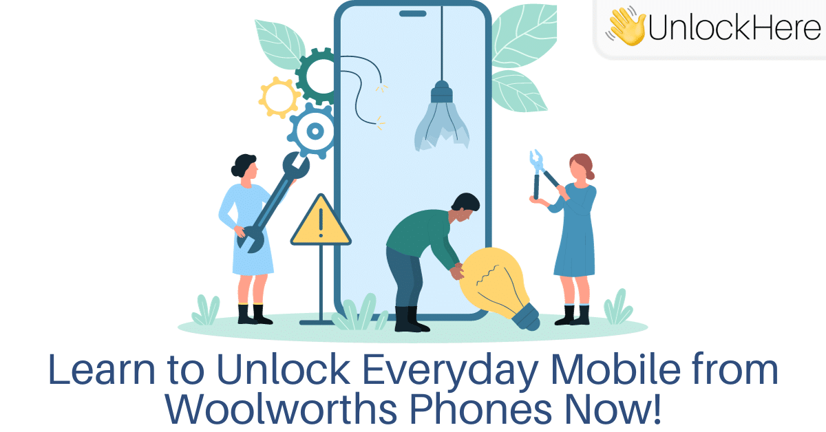 Learn to Unlock Everyday Mobile from Woolworths Phones Now!