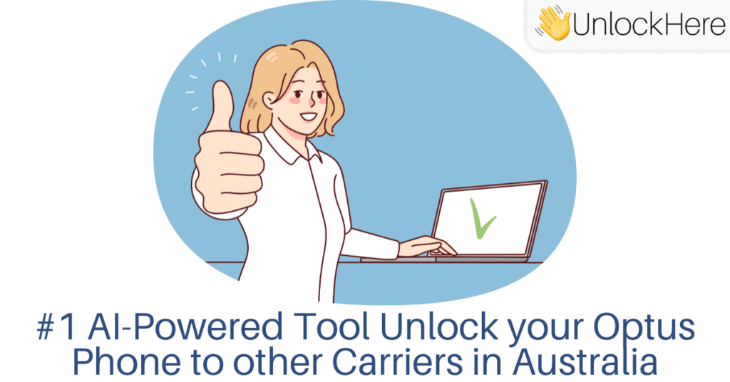 Want to switch your Optus Phone to another Carrier's Mobile Plan? UnlockHere can help you!