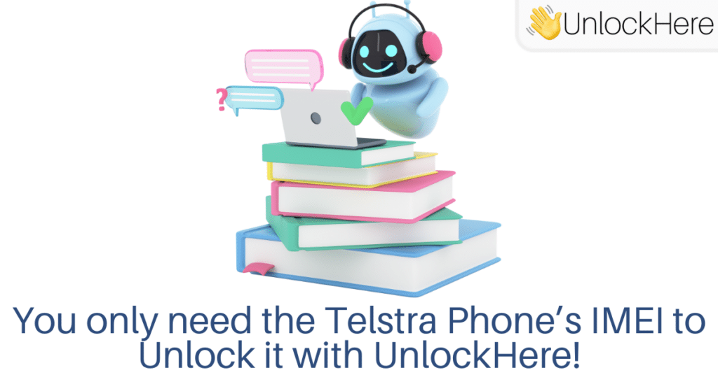 What do I need to Permanently SIM-Unlock my Telstra Phone with UnlockHere?