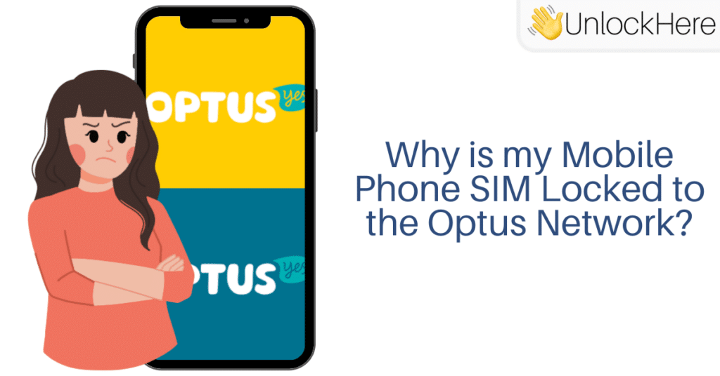 Why is my Mobile Phone SIM Locked to the Optus Network?