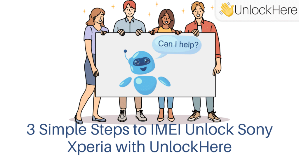 3 Simple Steps to IMEI Unlock Sony Xperia Smartphones with our Unlocking Service