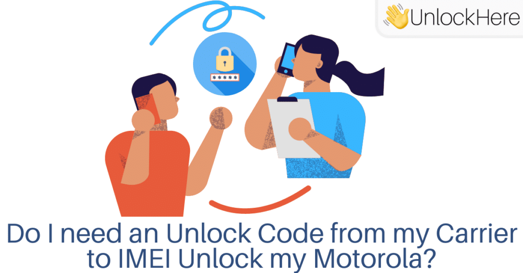 Do I need some Unlock Code from my Carrier to IMEI Unlock my Motorola?