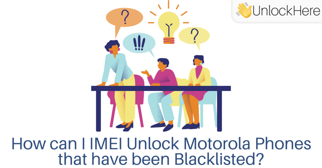 How can I IMEI Unlock Motorola Phones that have been Blacklisted?