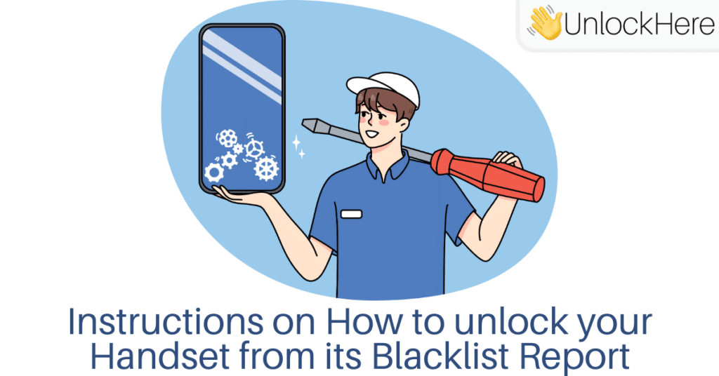 Instructions on How to unlock your Handset from its Blacklist Report