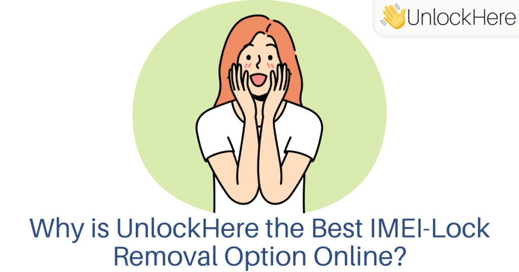 Why is UnlockHere's Unlock Service the Best IMEI-Lock Removal Option Online?
