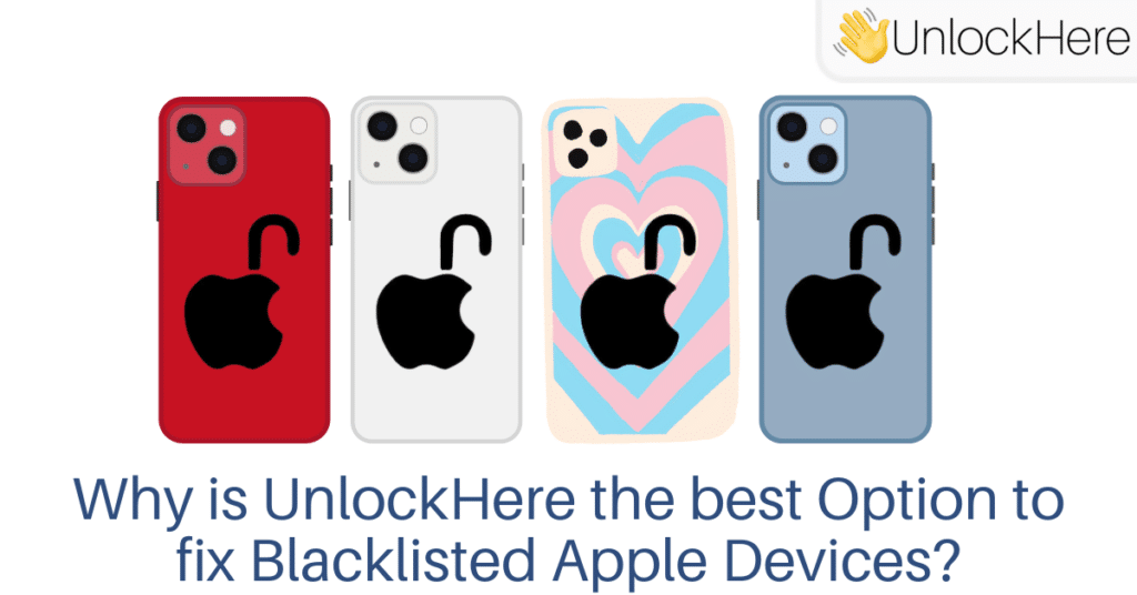Why is UnlockHere's iPhone Unlocking Service the Best to fix Blacklisted Apple Devices?