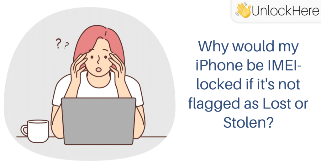 Why would my iPhone (13 Pro Max) be IMEI-locked if it's not flagged as Lost or Stolen?